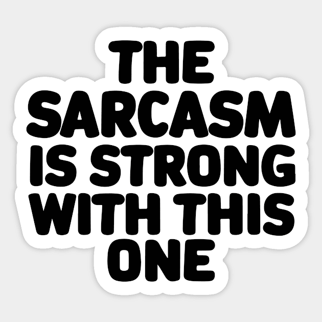 The sarcasm is strong with this one Sticker by CreativeSage